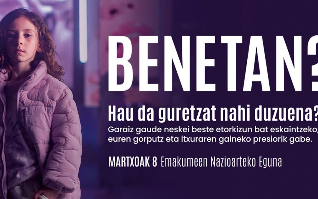 “Benetan hau guretzat nahi duzuena da?”: Martxoak 8
